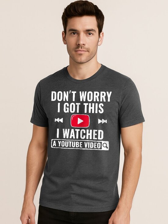 Wellmorr Other - Men’s Dont worry I watched Youtube Video Funny Graphic T-Shirt Regular Fit
